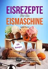 Kartonierter Einband Eisrezepte für die Eismaschine von Lonia Tonero