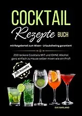 Kartonierter Einband (Kt) Cocktail Rezepte Buch mit Ratgeberteil zum Mixen - Urlaubsfeeling garantiert! von Eve Barland