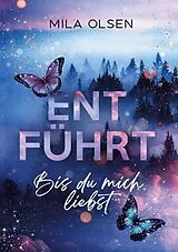 Kartonierter Einband Entführt - Bis du mich liebst von Mila Olsen