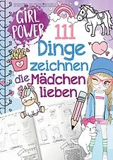 Kartonierter Einband (Kt) 111 Dinge zeichnen lernen, die Mädchen lieben: Einfach Schritt für Schritt von Bravo Birgit