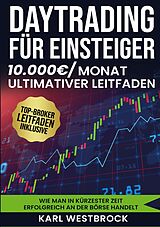 Kartonierter Einband Daytrading für Einsteiger - Das große Handbuch von Karl Westbrock