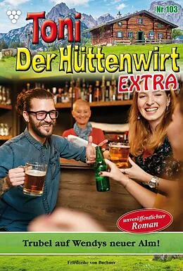 E-Book (epub) Trubel auf Wendig neuer Alm! von Friederike von Buchner