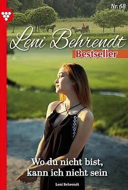 E-Book (epub) Wo du bist, kann ich nicht sein von Leni Behrendt