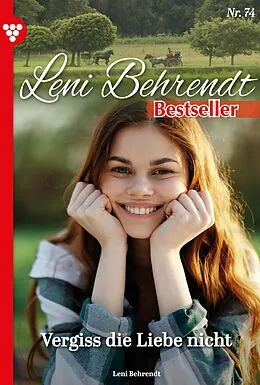 E-Book (epub) Vergiss die Liebe nicht von Leni Behrendt
