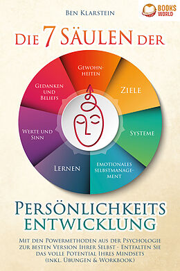 Kartonierter Einband Die 7 Säulen der Persönlichkeitsentwicklung: Mit den Powermethoden aus der Psychologie zur besten Version Ihrer Selbst - Entfalten Sie das volle Potential Ihres Mindsets (inkl. Übungen &amp; Workbook) von Ben Klarstein