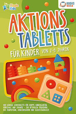 Kartonierter Einband Aktionstabletts für Kinder von 2 - 6 Jahren: 100 geniale Lerntabletts für Krippe, Kindergarten, Vorschule und Zuhause - zur optimalen Förderung der Feinmotorik, Konzentration und Selbstständigkeit von Magic Kids