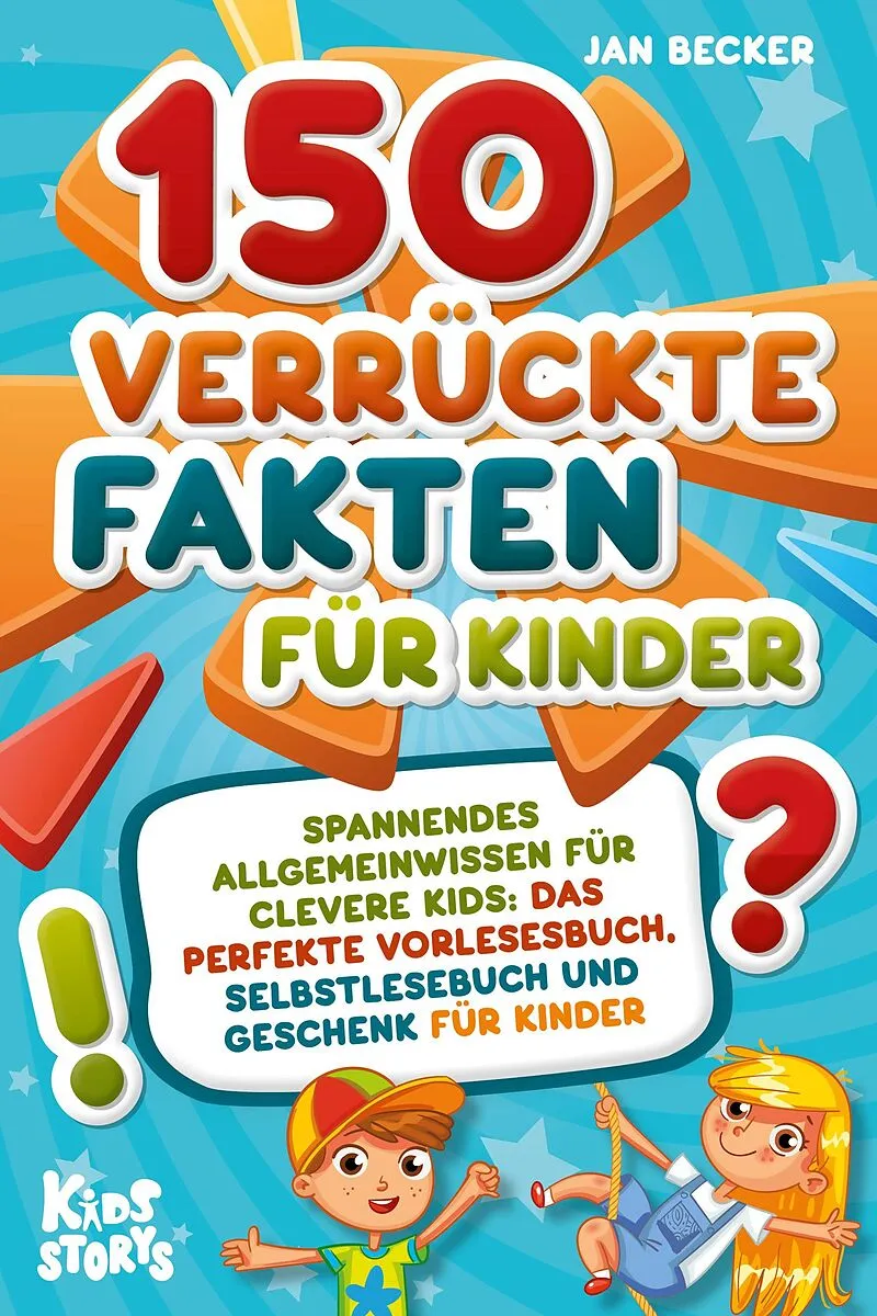 150 verrückte Fakten für Kinder - Spannendes Allgemeinwissen für ...