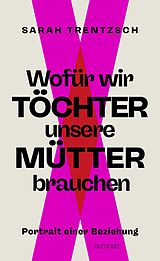E-Book (epub) Wofür wir Töchter unsere Mütter brauchen von Sarah Trentzsch