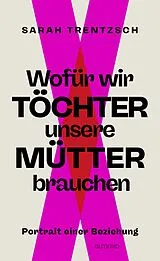 E-Book (epub) Wofür wir Töchter unsere Mütter brauchen von Sarah Trentzsch