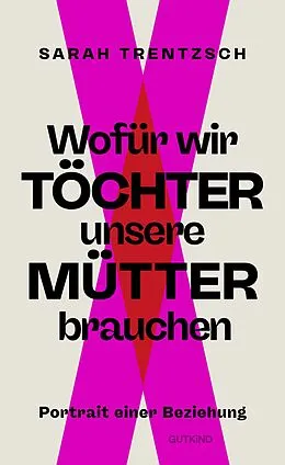 E-Book (epub) Wofür wir Töchter unsere Mütter brauchen von Sarah Trentzsch