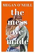 E-Book (epub) The Mess We Made von Megan O'Neill