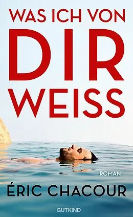 E-Book (epub) Was ich von dir weiß von Éric Chacour