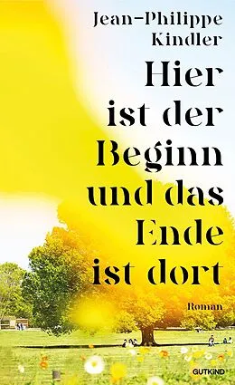 E-Book (epub) Hier ist der Beginn und das Ende ist dort von Jean-Philippe Kindler