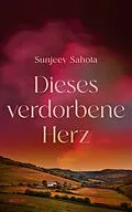 E-Book (epub) Dieses verdorbene Herz von Sunjeev Sahota