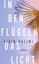 Fester Einband In den Flügeln das Licht von Aidin Halimi