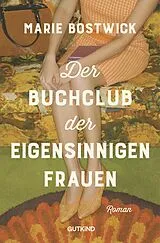 Kartonierter Einband Der Buchclub der eigensinnigen Frauen von Marie Bostwick