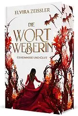 Fester Einband Die Wortweberin - Geheimnisse und Glut von Elvira Zeißler