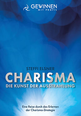 Kartonierter Einband Charisma Die Kunst der Ausstrahlung von Steffi Elsner
