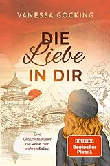 Kartonierter Einband Die Liebe in dir von Vanessa Göcking