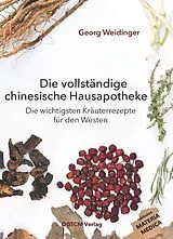 Fester Einband Die vollständige chinesische Hausapotheke von Georg Weidinger