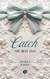 Kartonierter Einband Catch the Best Man von Daniela Hartig