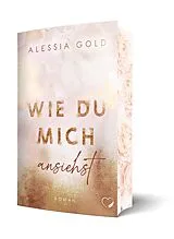 Kartonierter Einband (Kt) Wie du mich ansiehst von Alessia Gold