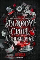 Kartonierter Einband Bloody Cruel Wonderland von Liz Rosen