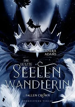 E-Book (epub) Die letzte Seelenwandlerin Fallen Crown von Anera Adams