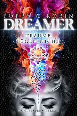 E-Book (epub) Dreamer - Träume lügen nicht von Poppy A. Robin