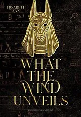 Kartonierter Einband What the wind unveils von Elisabeth Zax