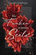 E-Book (epub) Wie Funken in meiner Seele von Franziska Kamberger