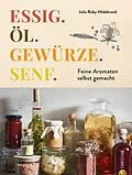 E-Book (epub) Essig. Öl. Gewürze. Senf. von Julia Ruby Hildebrand
