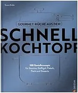 Fester Einband Gourmetküche aus dem Schnellkochtopf von Susann Kreihe