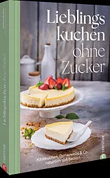 Fester Einband Lieblingskuchen ohne Zucker von Susann Kreihe