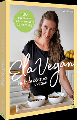 Fester Einband ElaVegan - Einfach köstlich &amp; vegan von Michaela Vais