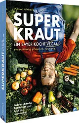 Fester Einband Superkraut. Ein Bayer kocht vegan von Manuel Winbeck
