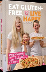 Fester Einband Eat gluten-free, live happy von Aurélie Caudy