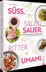 Fester Einband Süß. Salzig. Sauer. Bitter. Umami. von Ana Romas