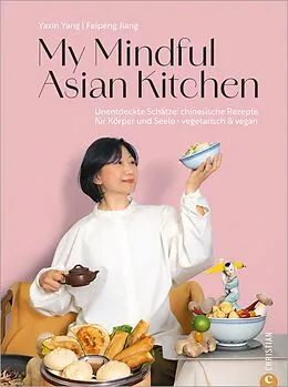 E-Book (epub) My Mindful Asian Kitchen von Yaxin Yang, Feipeng Jiang