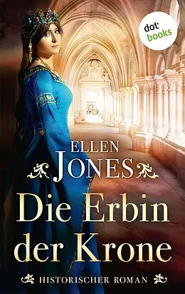 E-Book (epub) Die Erbin der Krone von Ellen Jones