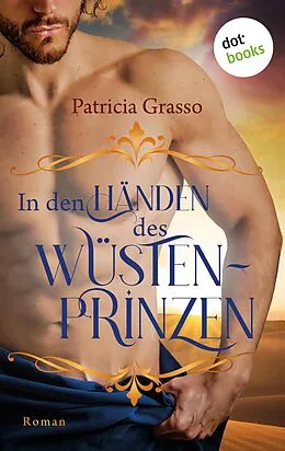 E-Book (epub) In den Händen des Wüstenprinzen von Patricia Grasso