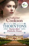 E-Book (epub) Die Thorntons - Sturm über Elmholm House von Catherine Cookson
