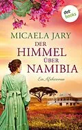E-Book (epub) Der Himmel über Namibia - oder: Die Bucht des blauen Feuers von Micaela Jary