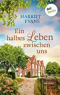 E-Book (epub) Ein halbes Leben zwischen uns von Harriet Evans