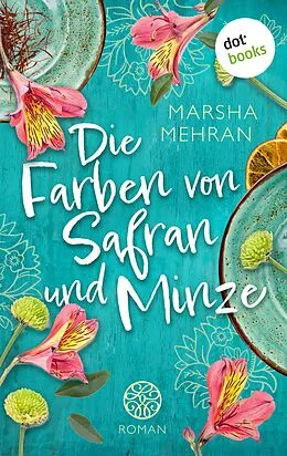 E-Book (epub) Die Farben von Safran und Minze von Marsha Mehran