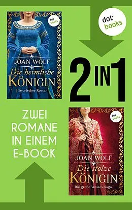 E-Book (epub) »Die heimliche Königin« und »Die stolze Königin« von Joan Wolf