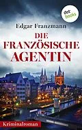 E-Book (epub) Die französische Agentin von Edgar Franzmann
