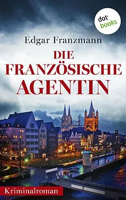 E-Book (epub) Die französische Agentin von Edgar Franzmann