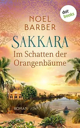 E-Book (epub) Sakkara - Im Schatten der Orangenbäume von Noel Barber