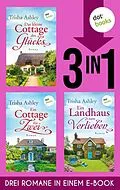 E-Book (epub) Das kleine Cottage des Glücks, Ein Cottage für Zwei & Ein Landhaus zum Verlieben von Trisha Ashley